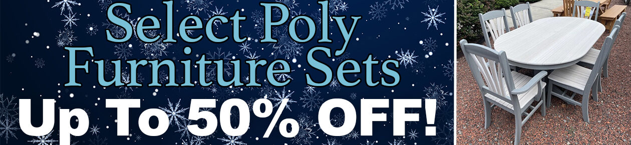 Winter Sale Poly Furniture Select Poly Furniture up to 50% off! Sunburst table set.